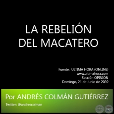 LA REBELIN DEL MACATERO - Por ANDRS COLMN GUTIRREZ - Domingo, 21 de Junio de 2020